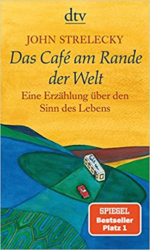 Das Café am Rande der Welt: eine Erzählung über den Sinn des Lebens